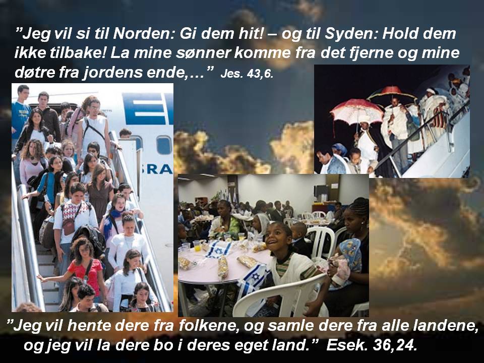 Gud Herren bringer i vår tid sitt folk jødene tilbake til sitt land Israel